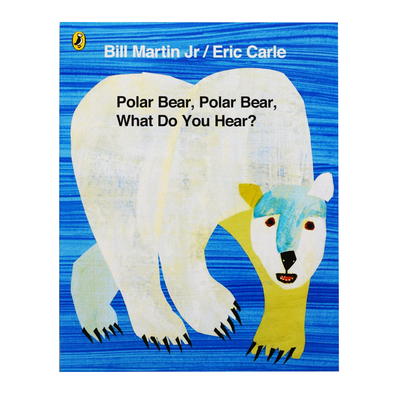 Polar Bear, Polar Bear, What Do You Hear? by Bill Martin Jr. & Eric Carle